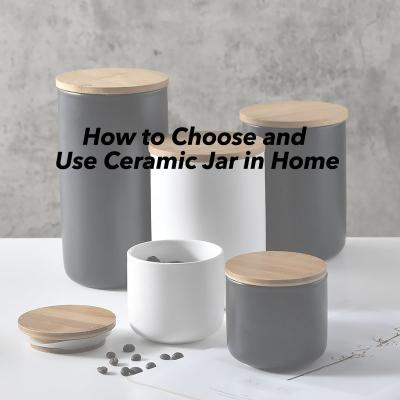 Exploring the Charm and Practicality of Ceramic Jars: How to Choose and Use Them in Home