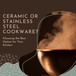 Ceramic Vs Stainless Steel Cookware | Which One You SHould Buy