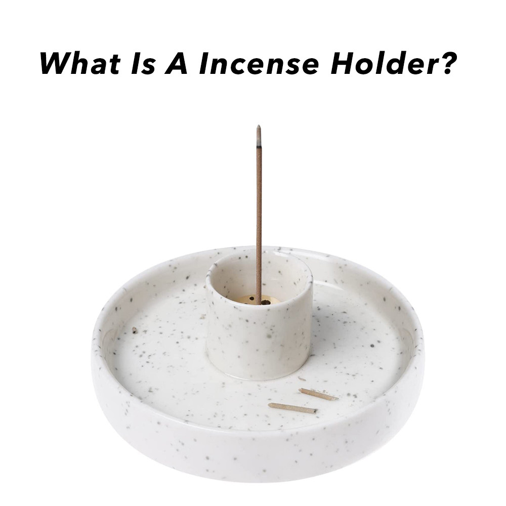 What Is A Incense Holder?