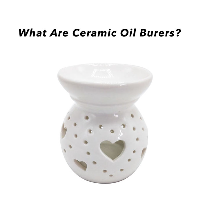 What Are Ceramic Oil Burners?