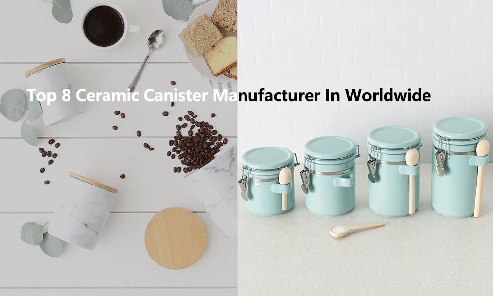 Top 8 Ceramic Canister Manufacturer In Worldwide