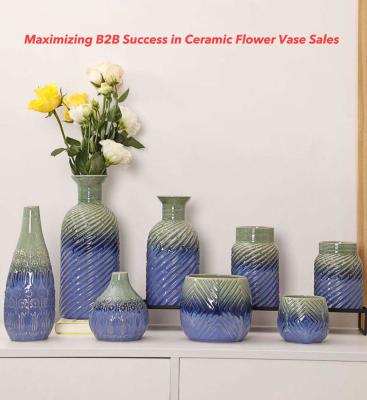 Maximizing B2B Success in Ceramic Flower Vase Sales