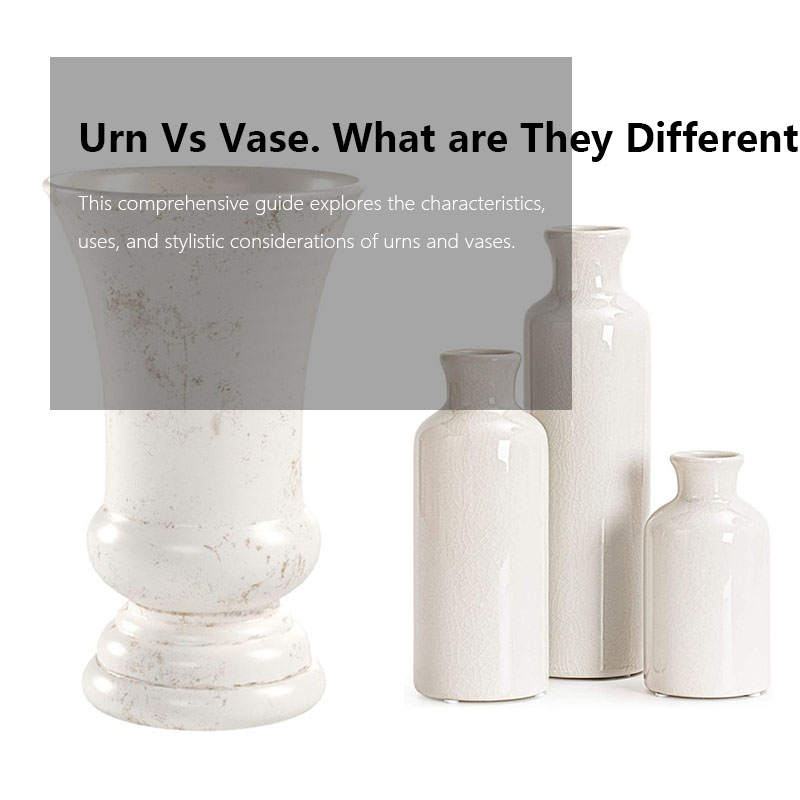 Urn Vs Vase. What are They Different?