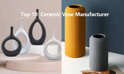 Top 10  Ceramic Vase Manufacturer In Worldwide:The 2024 Ultimate Guide